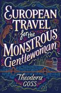 European Travel for the Monstrous Gentlewoman