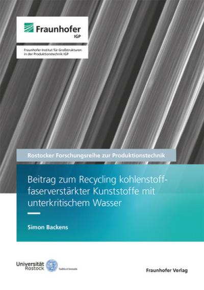 Beitrag zum Recycling kohlenstofffaserverstärkter Kunststoffe mit unterkritischem Wasser