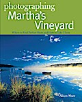 Photographing Martha’s Vineyard: Where to Find Perfect Shots and How to Take Them