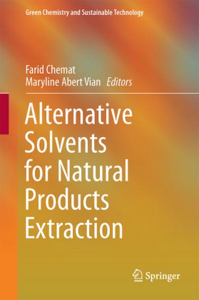 Alternative Solvents for Natural Products Extraction