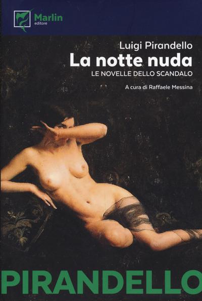 Pirandello, L: Notte nuda. Le novelle dello scandalo