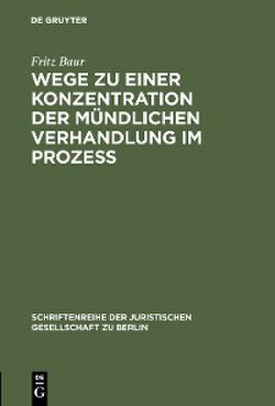 Wege zu einer Konzentration der mündlichen Verhandlung im Prozeß