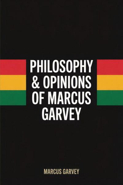 Philosophy & Opinions Of Marcus Garvey