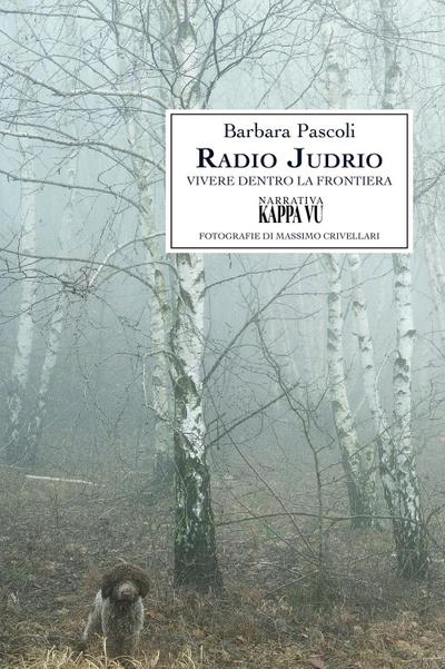 Pascoli, B: Radio Judrio. Vivere dentro la frontiera