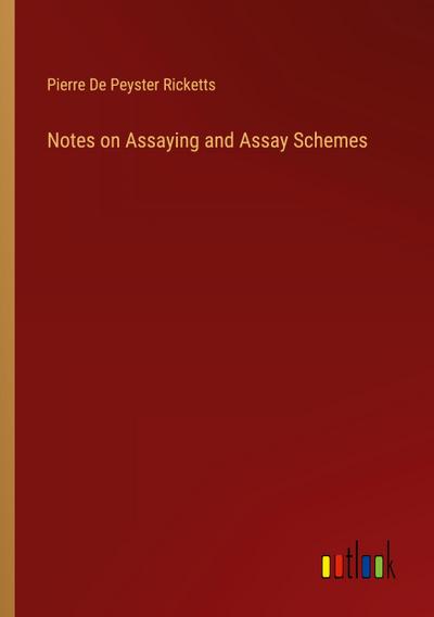 Notes on Assaying and Assay Schemes