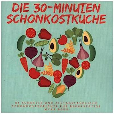 Die 30-Minuten Schonkostküche