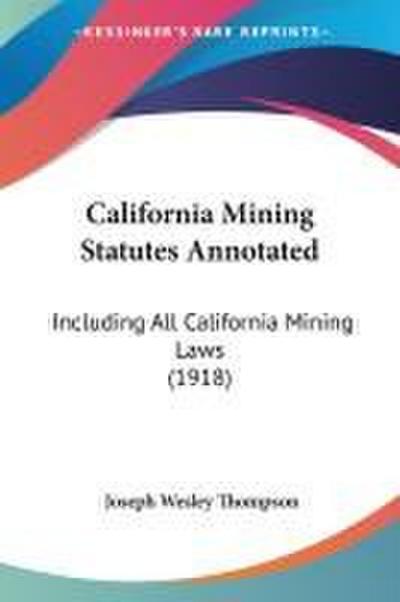 California Mining Statutes Annotated