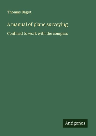A manual of plane surveying