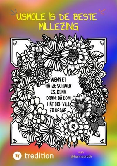 Usmole es de beste Millezing - Ausmalen ist die beste Medizin, Malbuch auf Kölsch