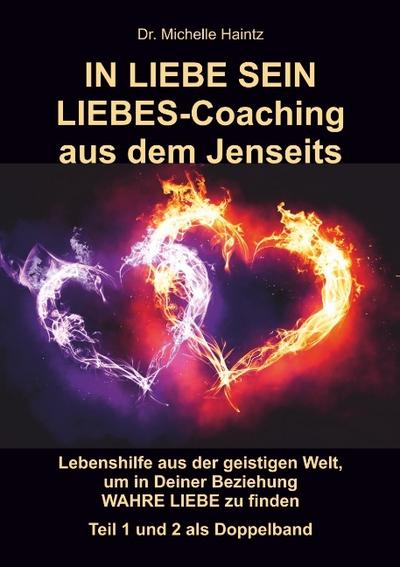 IN LIEBE SEIN LIEBES-Coaching aus dem Jenseits