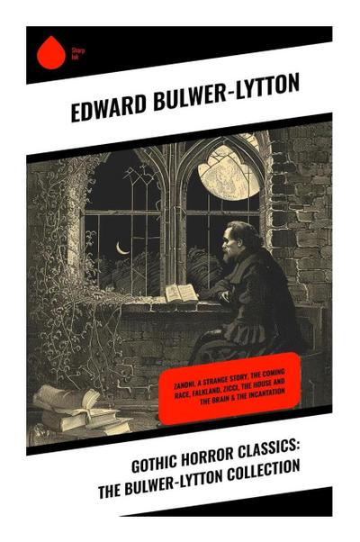 Gothic Horror Classics: The Bulwer-Lytton Collection