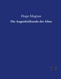 Die Augenheilkunde der Alten