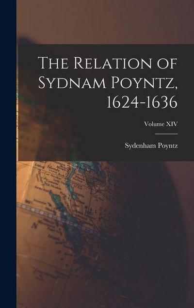 The Relation of Sydnam Poyntz, 1624-1636; Volume XIV