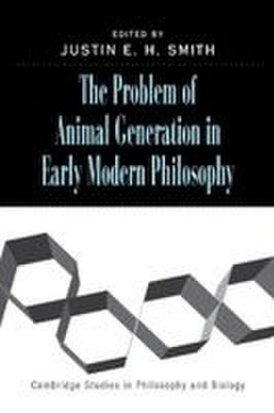 The Problem of Animal Generation in Early Modern Philosophy