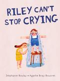 Riley Can’t Stop Crying