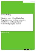 Konzept eines Cyber-Physischen Logistiksystems in einer schlanken Produktion am Beispiel einer Reihenfertigung mit Kanban