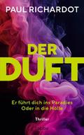 Der Duft. Er führt dich ins Paradies. Oder in die Hölle von Paul Richardot | Buch