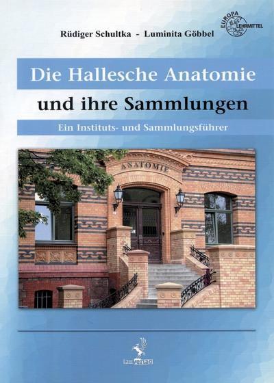 Die Hallesche Anatomie und ihre Sammlungen