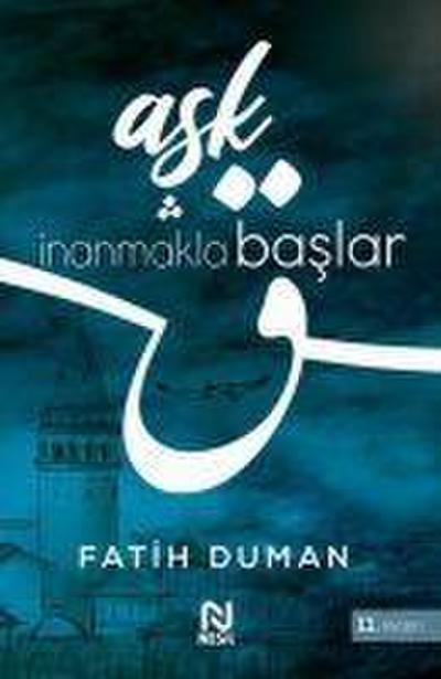 Ask Inanmakla Baslar