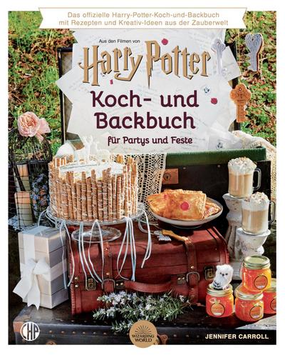 Ein offizielles Harry Potter Koch- und Backbuch für Partys und Feste mit Rezepten und Kreativ-Ideen aus der Zauberwelt