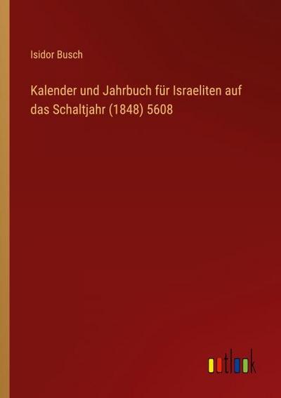 Kalender und Jahrbuch für Israeliten auf das Schaltjahr (1848) 5608