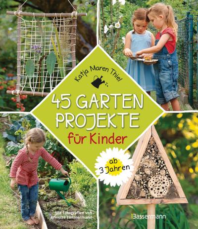 45 Gartenprojekte für Kinder ab 3 Jahren