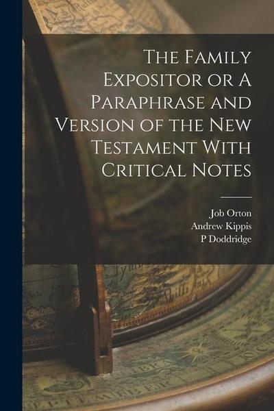 The Family Expositor or A Paraphrase and Version of the New Testament With Critical Notes