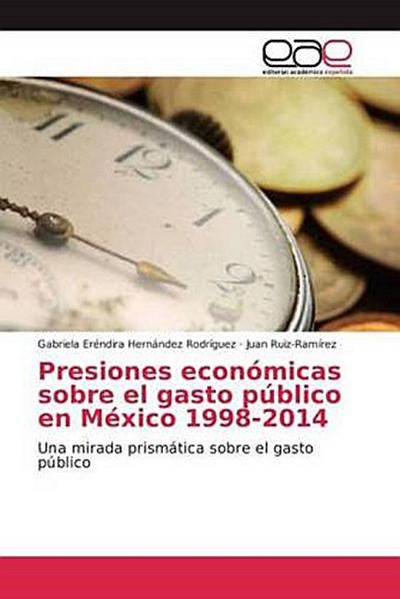Presiones económicas sobre el gasto público en México 1998-2014