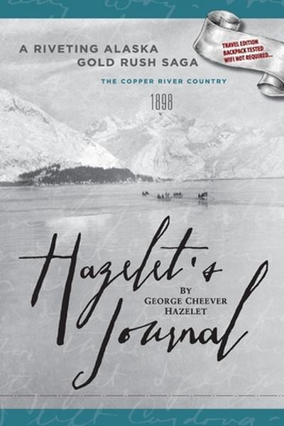 HAZELET’S JOURNAL A Riveting Alaska Gold Rush Saga