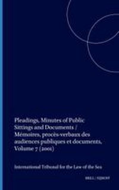 Pleadings, Minutes of Public Sittings and Documents / Mémoires, Procès-Verbaux Des Audiences Publiques Et Documents, Volume 7 (2001)