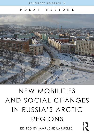 New Mobilities and Social Changes in Russia’s Arctic Regions