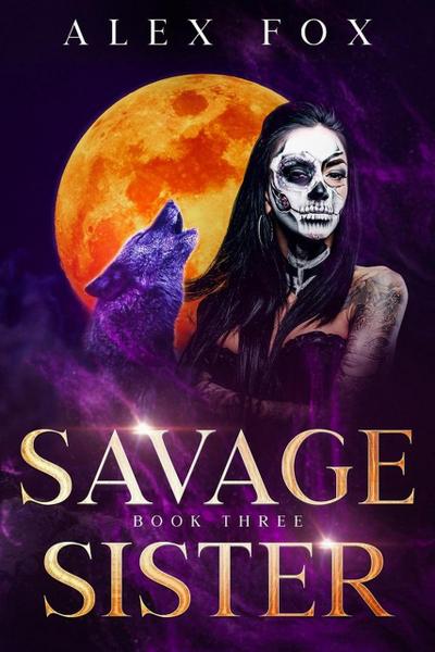 Savage Sister: Book 3 (Chronicles of a Supernatural Bounty Hunter, #3)