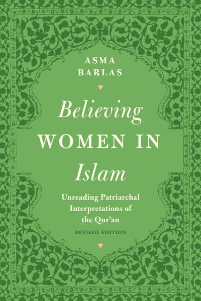 Believing Women in Islam: Unreading Patriarchal Interpretations of the Qur’an