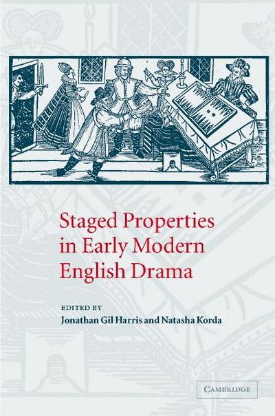 Staged Properties in Early Modern English             Drama