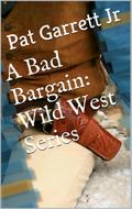 A Bad Bargain (Wild West Series)