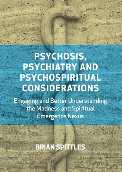 Psychosis, Psychiatry and Psychospiritual Considerations