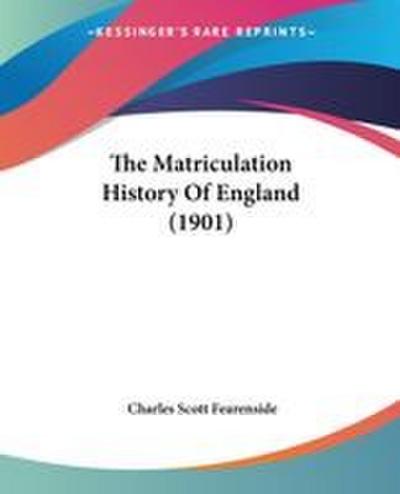 The Matriculation History Of England (1901)