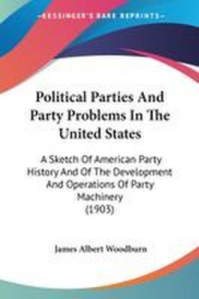 Political Parties And Party Problems In The United States