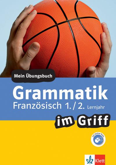 Klett Grammatik im Griff Französisch 1./2. Lernjahr: Mein Übungsbuch für Gymnasium und Realschule (Klett ... im Griff)
