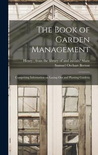 The Book of Garden Management: Comprising Information on Laying out and Planting Gardens