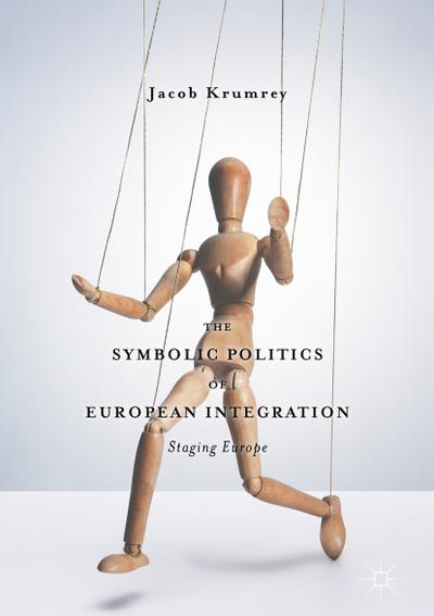 The Symbolic Politics of European Integration