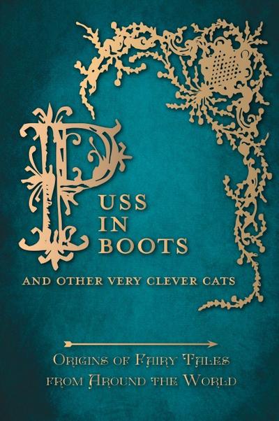 Puss in Boots’ - And Other Very Clever Cats (Origins of Fairy Tales from Around the World)