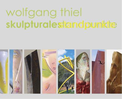 Wolfgang Thiel - Skulpturale Standpunkte