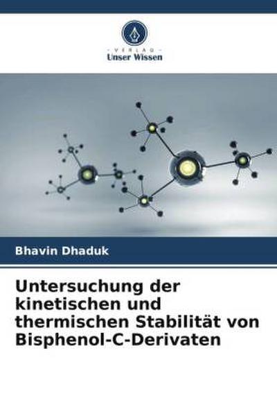 Untersuchung der kinetischen und thermischen Stabilität von Bisphenol-C-Derivaten