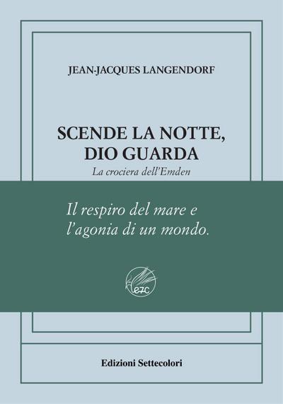 Scende la notte, Dio guarda. La crociera dell’Emden. Ediz. numerata
