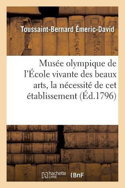Musée Olympique de l’École Vivante Des Beaux Arts, La Nécessité de CET Établissement