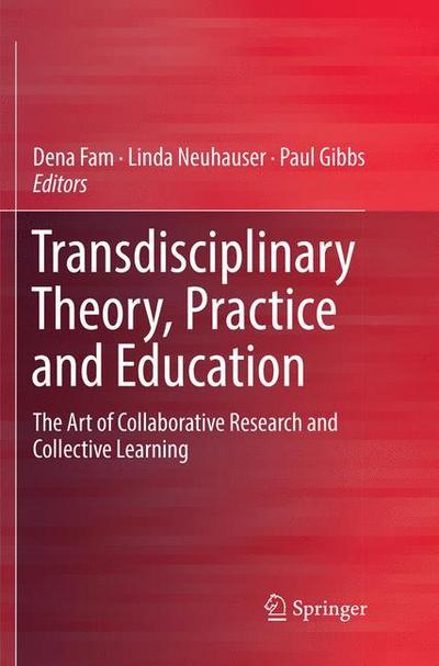 Transdisciplinary Theory, Practice and Education