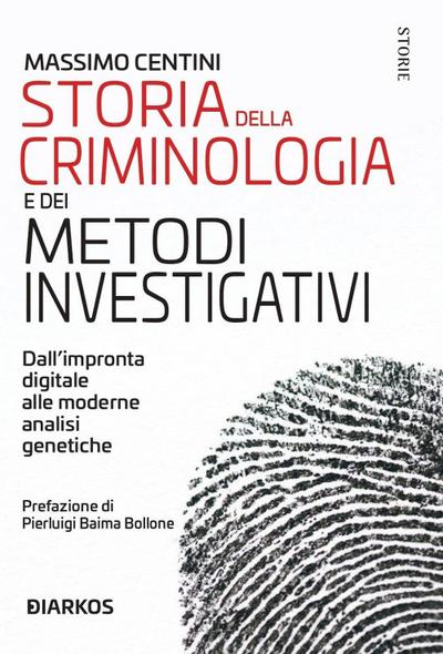 Storia della criminologia e dei metodi investigativi. Dall’impronta digitale alle moderne analisi genetiche