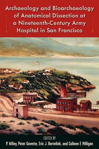 Archaeology and Bioarchaeology of Anatomical Dissection at a Nineteenth-Century Army Hospital in San Francisco