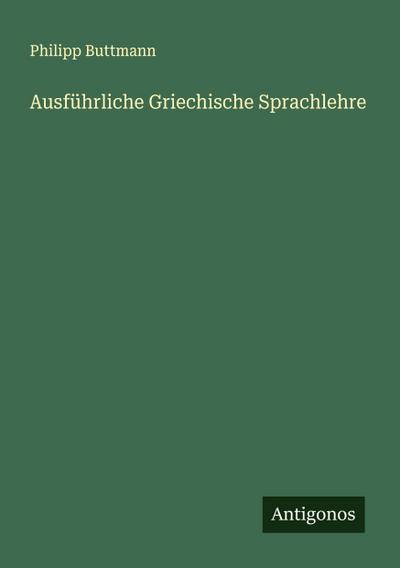 Ausführliche Griechische Sprachlehre